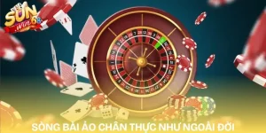 casino-online-uy-tin-trai-nghiem-song-bai-thuc-te-ao