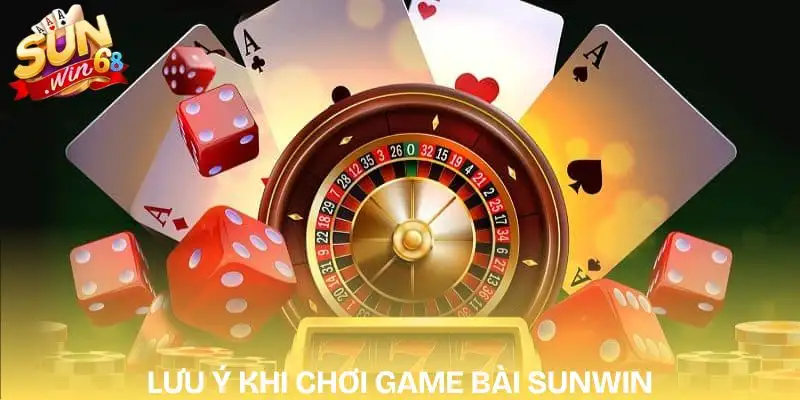 game-bai-sunwin-luu-y