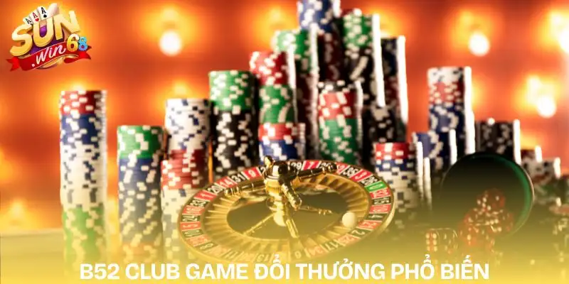 Top Game Đổi Thưởng Uy Tín Hiện Nay | Đáng Trải Nghiệm 3 top-game-doi-thuong-uy-tin-hien-nay-b52-club