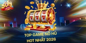 Top Game Nổ Hũ Hot Nhất 2026| Hé Lộ Danh Sách Độc Quyền